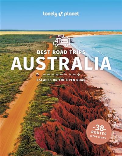 Australia's best trips : escapes on the open road : 38 routes with maps