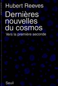 Dernières nouvelles du cosmos. Vol. 1-1. Vers la première seconde