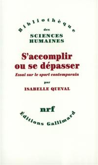 S'accomplir ou se dépasser : essai sur le sport contemporain