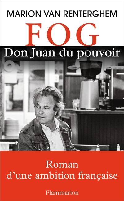 FOG : Don Juan du pouvoir