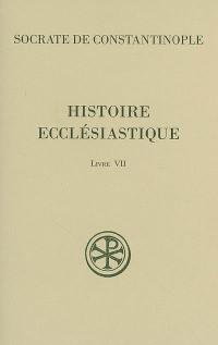 Histoire ecclésiastique. Vol. 7. Livre VII