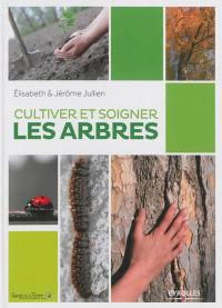 Cultiver et soigner les arbres