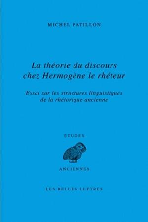 La théorie du discours chez Hermogène le Rhéteur : essai sur les structures linguistiques de la rhétorique ancienne