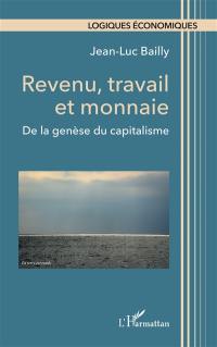 Revenu, travail et monnaie : de la genèse du capitalisme