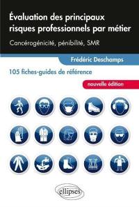 Evaluation des principaux risques professionnels par métier : cancérogénicité, pénibilité, SMR : 105 fiches-guides de référence