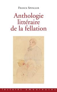 Anthologie littéraire de la fellation