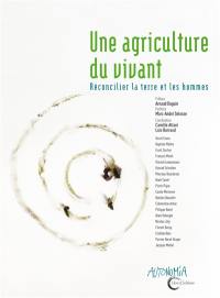 Une agriculture du vivant : réconcilier la terre et les hommes