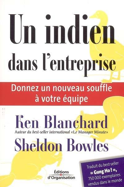 Un Indien dans l'entreprise : donnez un nouveau souffle à votre équipe