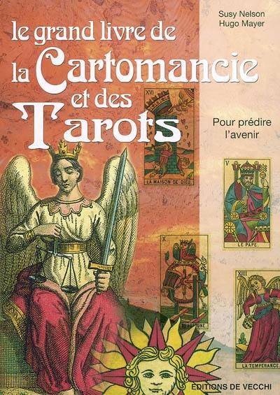 Le grand livre de la cartomancie et des tarots : pour prédire l'avenir