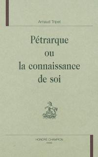 Pétrarque ou La connaissance de soi