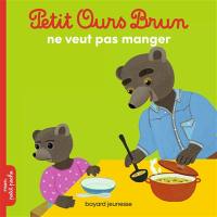 Petit Ours Brun ne veut pas manger