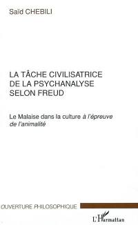 La tâche civilisatrice de la psychanalyse selon Freud : le Malaise dans la culture à l'épreuve de l'animalité