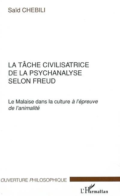 La tâche civilisatrice de la psychanalyse selon Freud : le Malaise dans la culture à l'épreuve de l'animalité