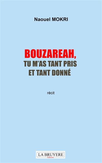 BOUZAREAH, TU M'AS TANT PRIS ET TANT DONNE