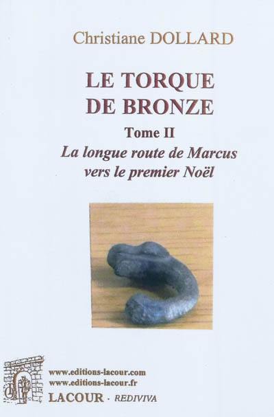 Le torque de bronze. Vol. 2. La longue route de Marcus vers le premier Noël