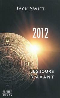 2012 : les jours d'avant