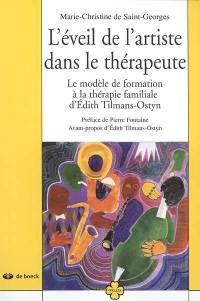 L'éveil de l'artiste dans le thérapeute : le modèle de formation à la thérapie familiale d'Edith Tilmans-Ostyn