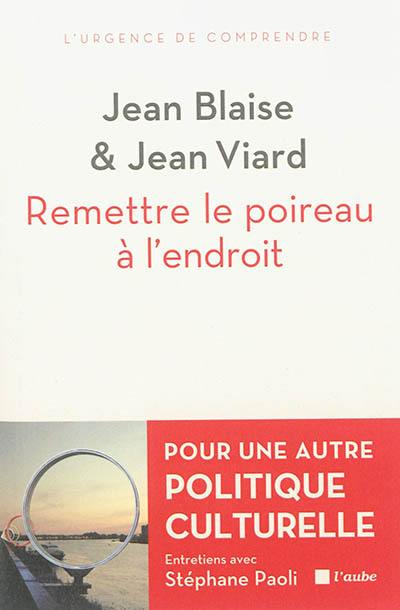 Remettre le poireau à l'endroit : pour une autre politique culturelle