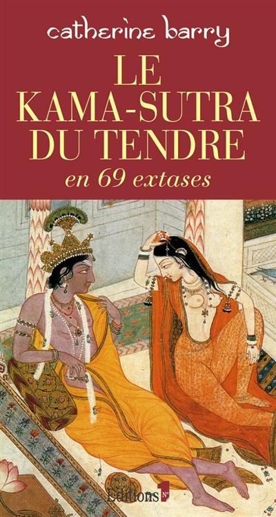 Le kama-sutra du tendre en 69 extases