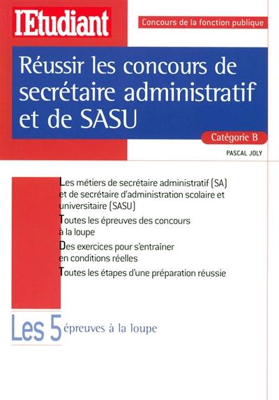 Réussir les concours de secrétaire administratif et de SASU, catégorie B : les cinq épreuves à la loupe