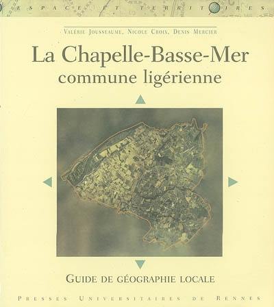 La Chapelle-Basse-Mer : commune ligérienne : guide de géographie locale