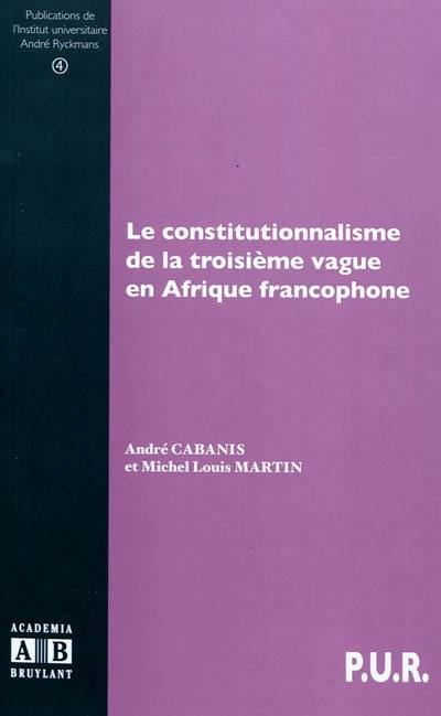 Le constitutionnalisme de la troisième vague en Afrique francophone