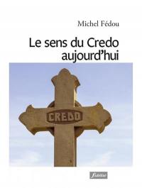 Le sens du Credo aujourd'hui