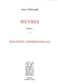 Oeuvres. Vol. 1. Equations différentielles