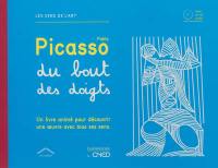 Pablo Picasso du bout des doigts