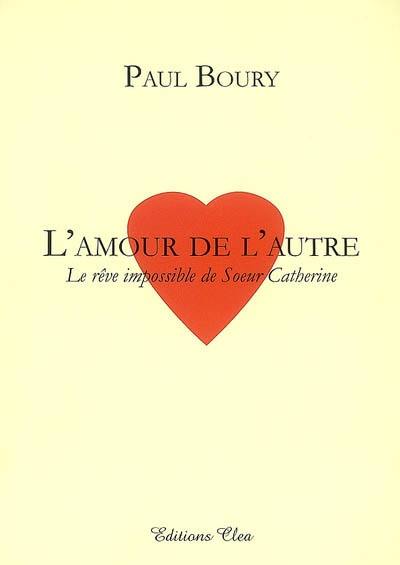 L'amour de l'autre : le mensonge de Soeur Catherine