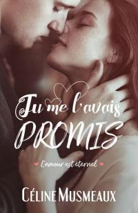 Tu me l'avais promis : l'amour est éternel