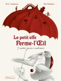 Le petit elfe Ferme-l'Oeil : 7 contes pour s'endormir