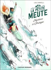 La petite meute. Vol. 2. Mystères à l'Arctique