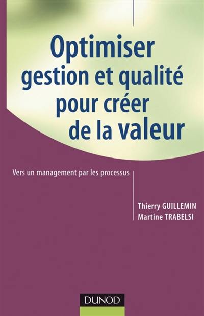 Optimiser gestion et qualité pour créer de la valeur : vers un management par les processus