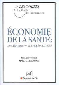 Economie de la santé : une réforme ? Non, une révolution !