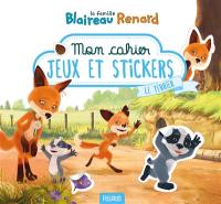 La famille Blaireau Renard : mon cahier jeux et stickers : le terrier