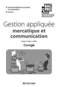 Gestion appliquée, mercatique et communication : seconde professionnelle bac pro 3 ans : corrigé