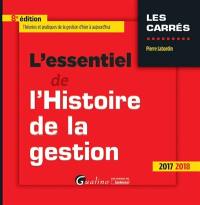 L'essentiel de l'histoire de la gestion : théories et pratiques de la gestion d'hier à aujourd'hui : 2017-2018