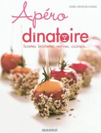 Apéro dînatoire : sucettes, brochettes, verrines, cocktails...