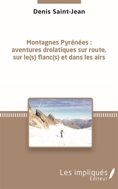 Montagnes Pyrénées : aventures drolatiques sur route, sur le(s) flanc(s) et dans les airs