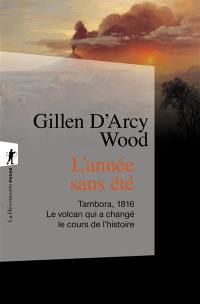 L'année sans été : Tambora, 1816, le volcan qui a changé le cours de l'histoire