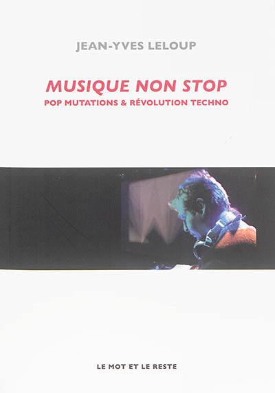 Musique non stop : pop mutations et révolution techno