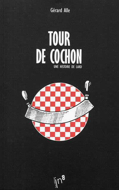 Tour de cochon : une histoire de lard