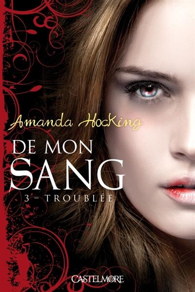 De mon sang. Vol. 3. Troublée