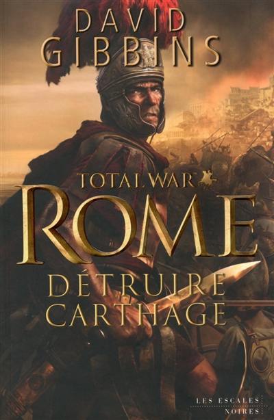 Total war Rome. Vol. 1. Détruire Carthage