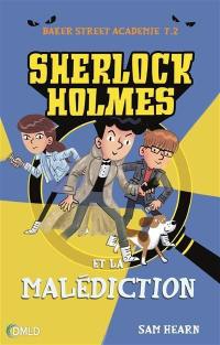 Baker Street academie. Vol. 2. Sherlock Holmes et la malédiction