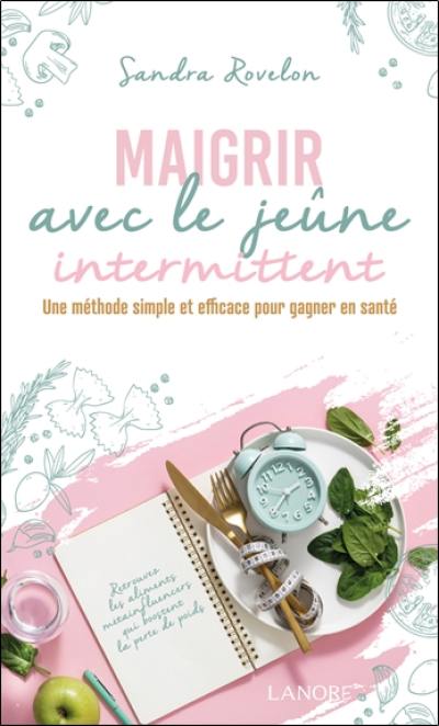 Maigrir avec le jeûne intermittent : une méthode simple et efficace pour gagner en santé