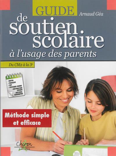 Guide de soutien scolaire à l'usage des parents : du CM2 à la 3e