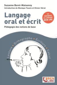 Langage oral et écrit : pédagogie des notions de base : lecture, orthographe, écriture, calcul