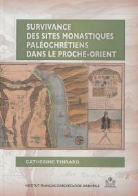 Survivance des sites monastiques paléochrétiens dans le Proche-Orient